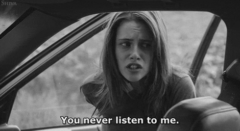 You never listen to me